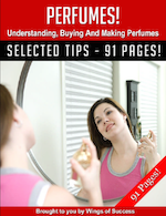 Perfumes! Understanding, Buying And Making Perfumes